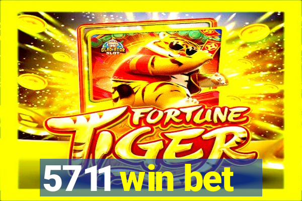 5711 win bet